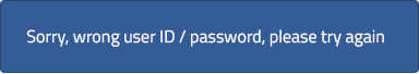 Sorry, wrong user ID / password, please try again